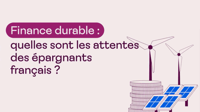 Quelles sont les attentes des épargnants français en matière de finance durable ?